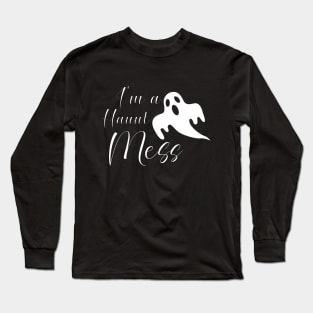 I'm A Haunt Mess Long Sleeve T-Shirt